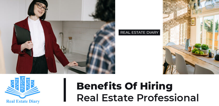 Benefits Of Hiring Real Estate Professional
