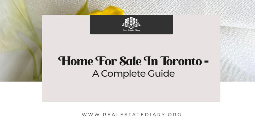 Home For Sale In Toronto – A Complete Guide