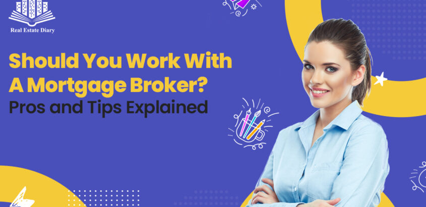 Should You Work With A Mortgage Broker? Pros and Tips Explained