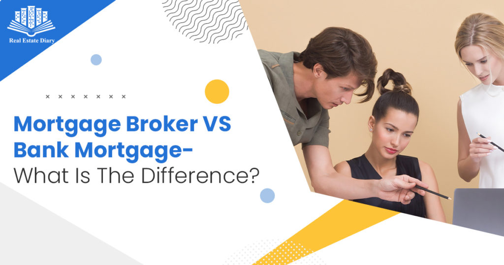 Mortgage Broker VS Bank MortgageWhat Is The Difference?