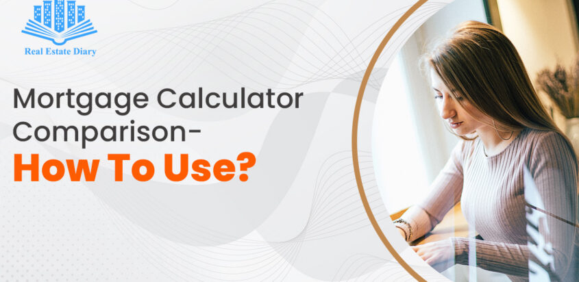 Mortgage Calculator Comparison-How To Use?