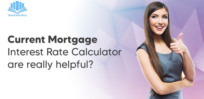 Current Mortgage Interest Rate Calculator are really helpful?