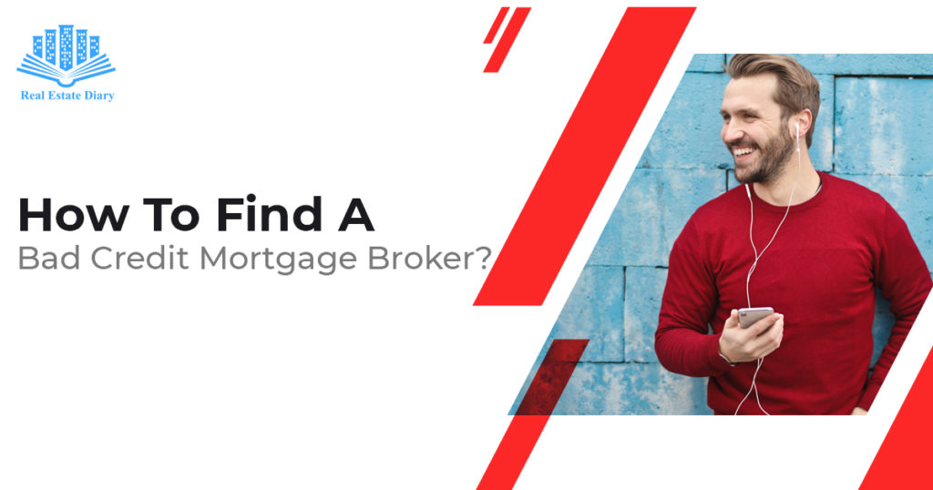 How To Find A Bad Credit Mortgage Broker? Real Estate Diary