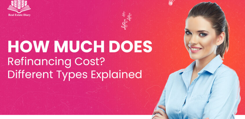 How Much Does Refinancing Cost? Different Types Explained