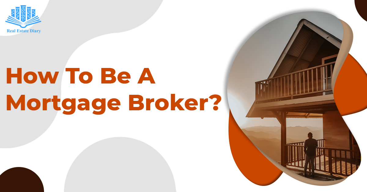 How should I be a mortgage broker?