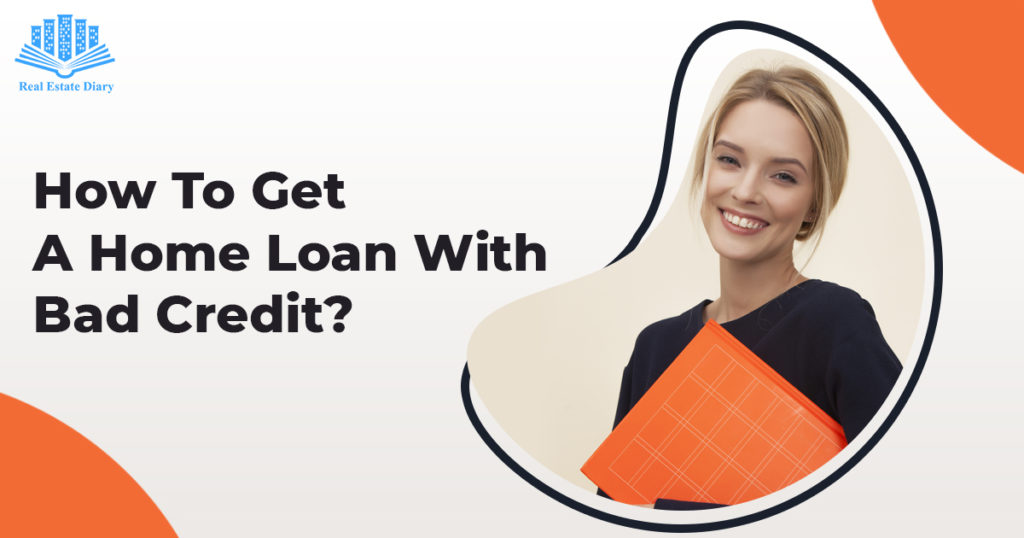 How Can You Get A Home With Bad Credit