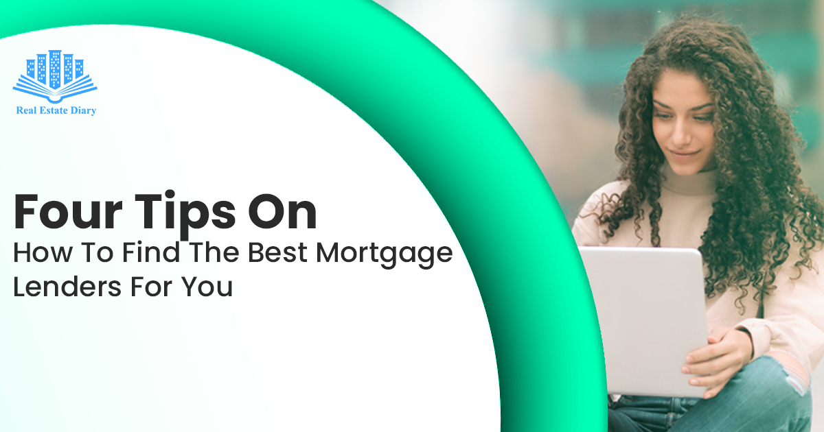 Four Tips On How To Find The Best Mortgage Lenders For You