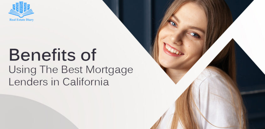 Benefits of Using The Best Mortgage Lenders in California