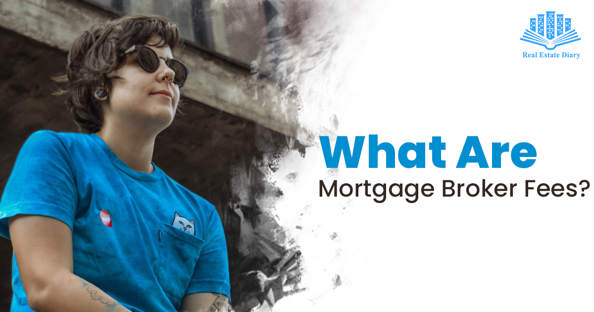 What are Mortgage Broker Fees? | Real Estate Diary
