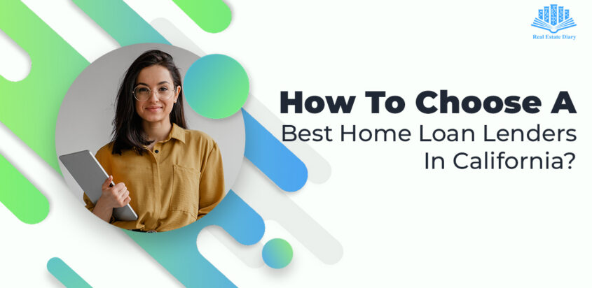 How To Choose A Best Home Loan Lenders In California?