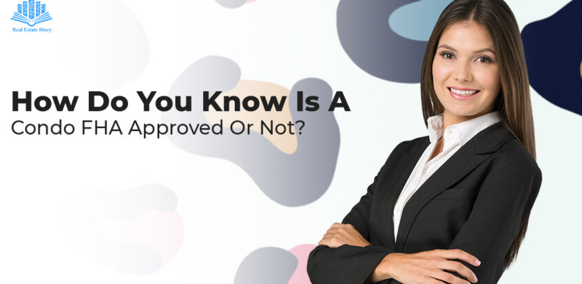 How Do You Know Is A Condo FHA Approved Or Not?