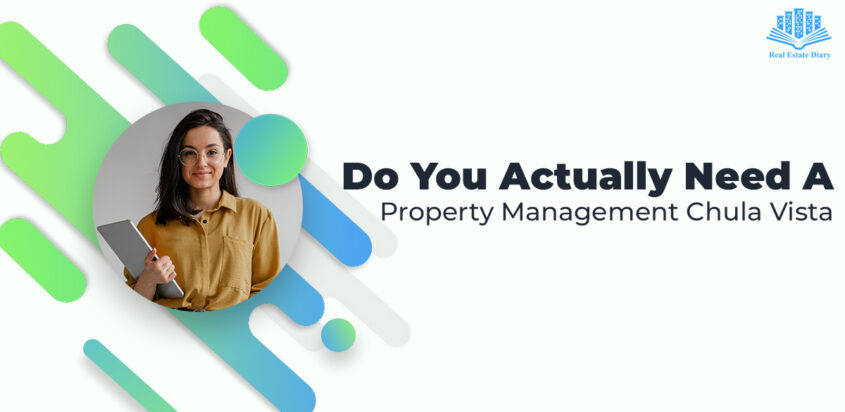 Do You Actually Need A Property Management Chula Vista