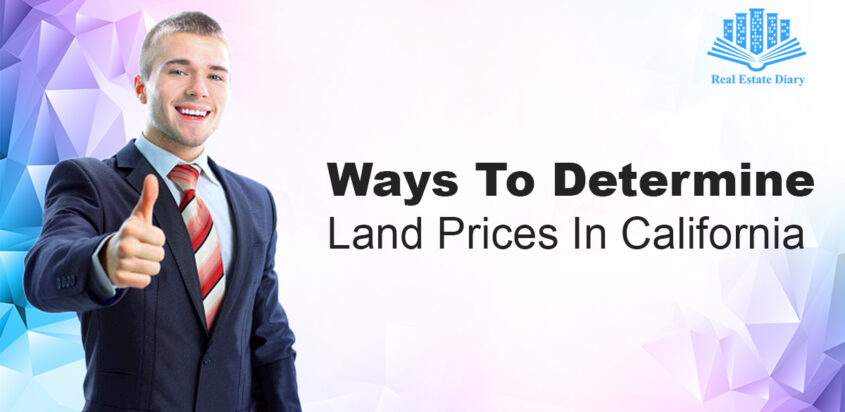 Ways To Determine Land Prices In California