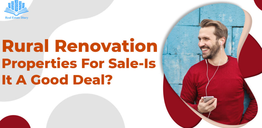 Rural Renovation Properties For Sale-Is It A Good Deal?