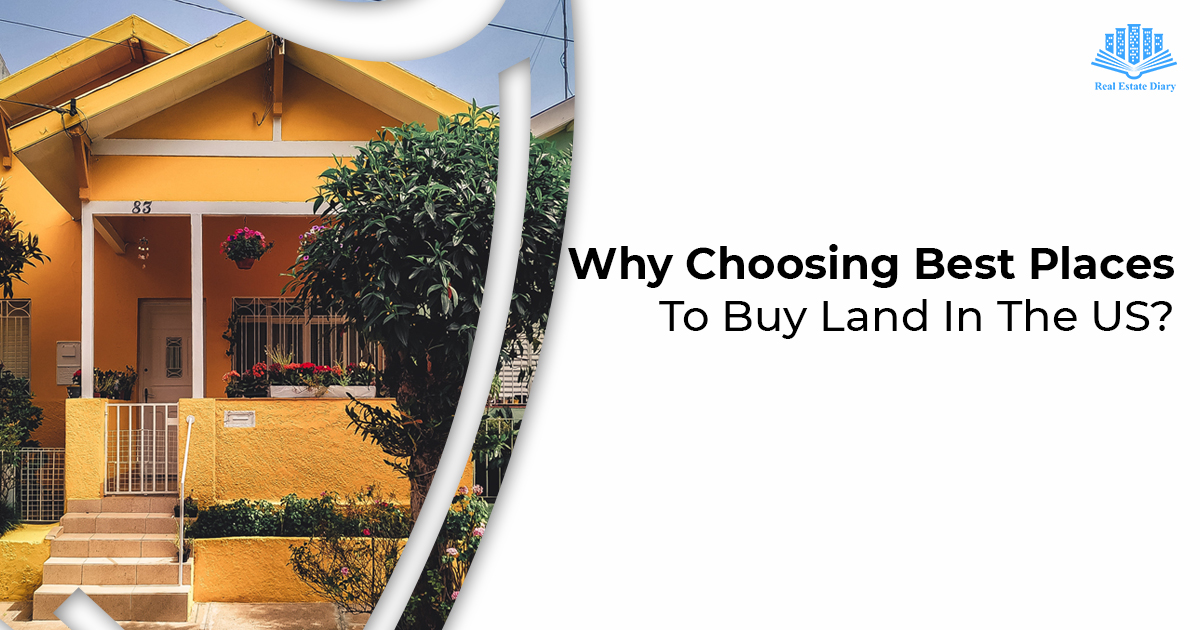 Why Choosing Best Places To Buy Land In The US?