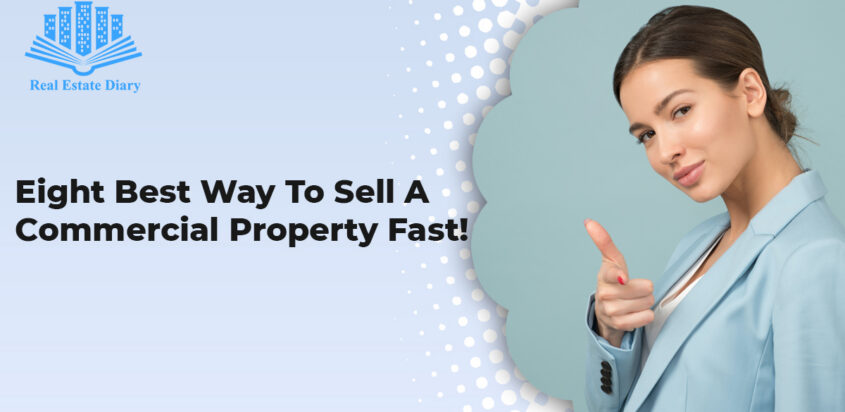 Eight Best Way To Sell A Commercial Property Fast!