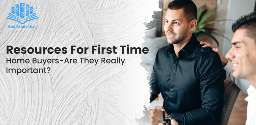 Resources For First Time Home Buyers-Are They Really Important?