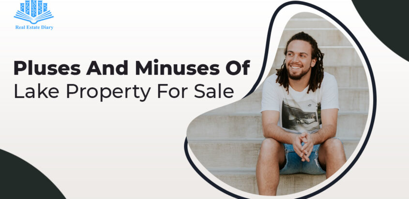 Pluses And Minuses Of Lake Property For Sale