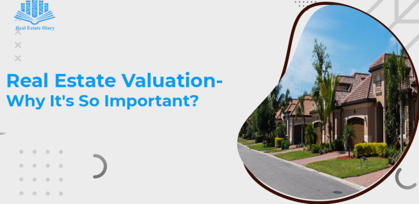 Real Estate Valuation-Why It’s So Important?