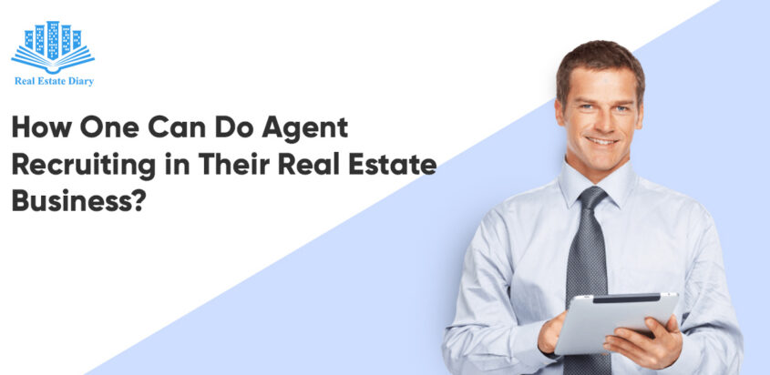 How One Can Do Agent Recruiting in Their Real Estate Business?