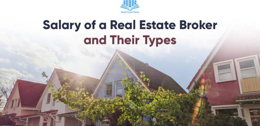 Salary of a Real Estate Broker and Their Types