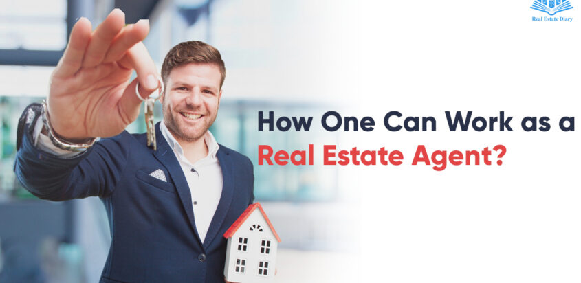 How One Can Work as a Real Estate Agent?