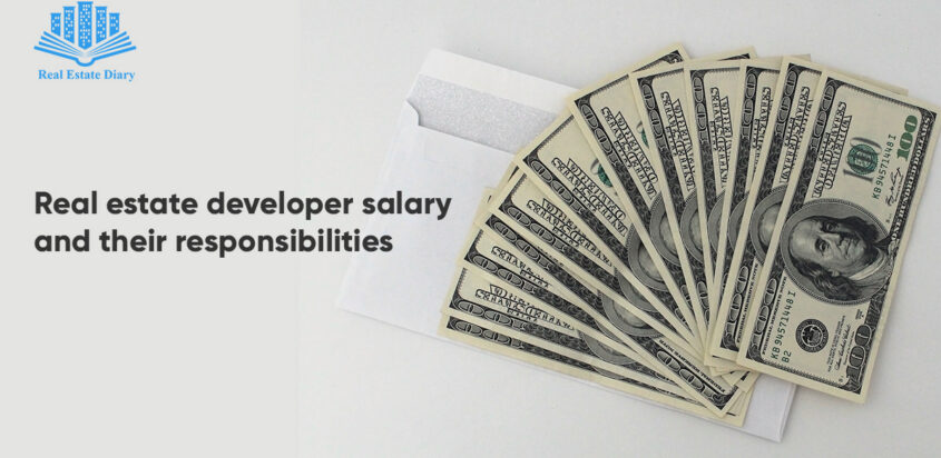 Real Estate Developer Salary and Their Responsibilities