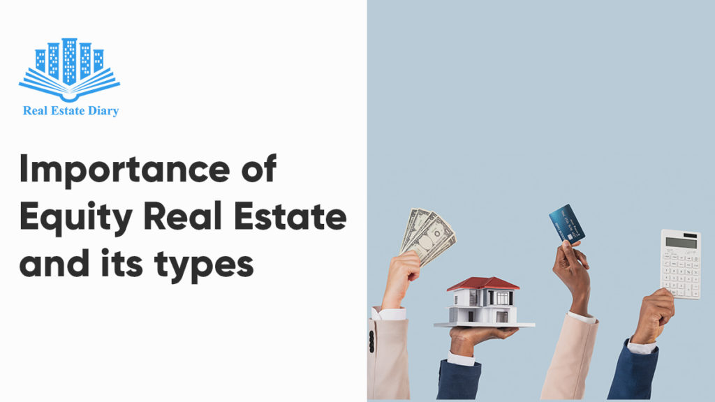 Equity Real Estate: Its Importance & Types - Real Estate Diary