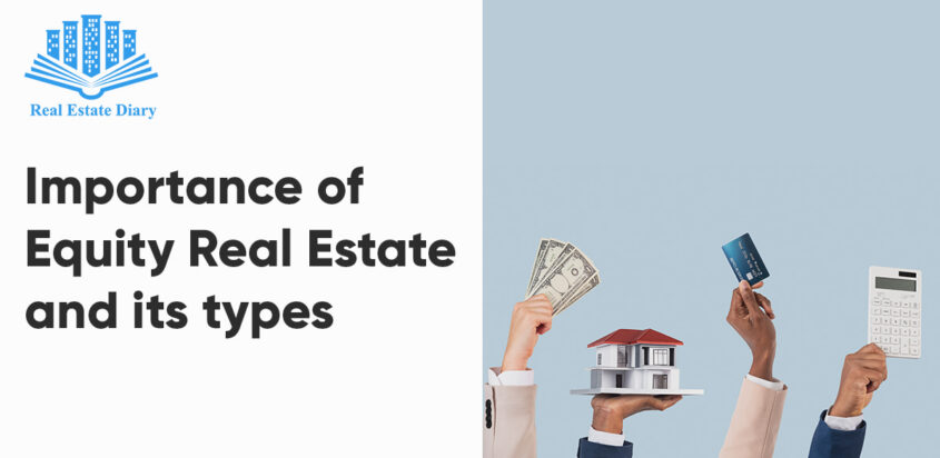 Importance of Equity Real Estate and Its Types