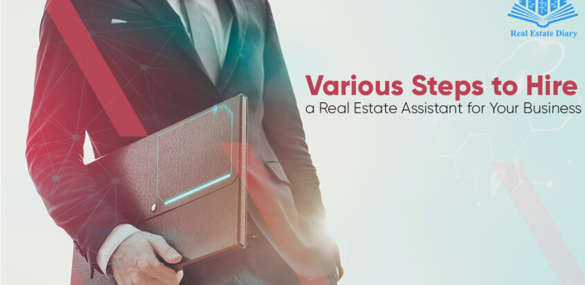 Various Steps to Hire a Real Estate Assistant for Your Business