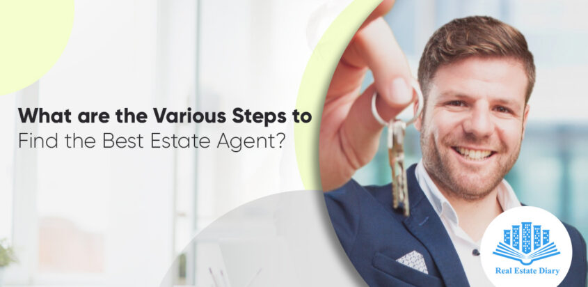 What are the Various Steps to Find the Best Estate Agent?