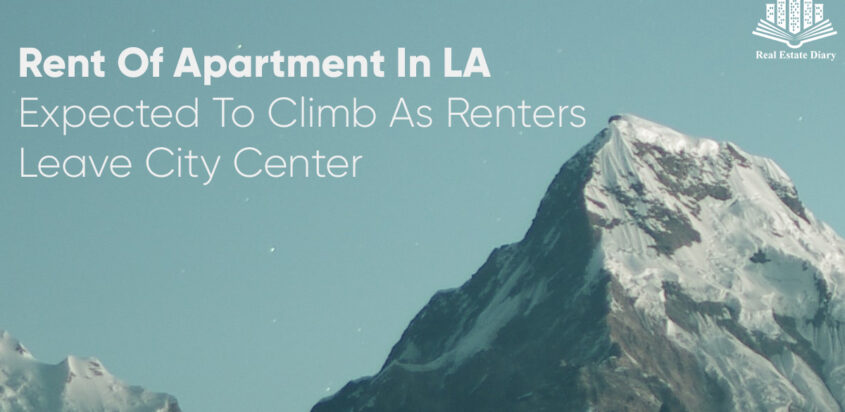 Rent Of Apartment In LA Expected To Climb As Renters Leave City Center