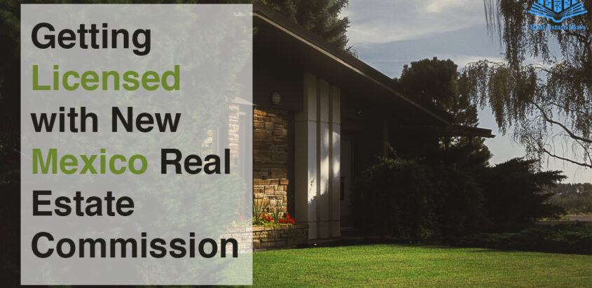 Getting Licensed with New Mexico Real Estate Commission