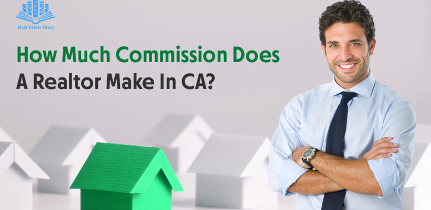 How Much Commission Does A Realtor Make In CA?