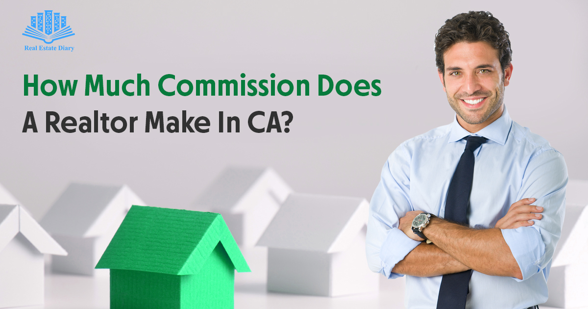 How Much Commission Does A Realtor Make In CA?