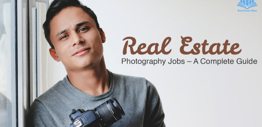 Real Estate Photography Jobs – A Complete Guide